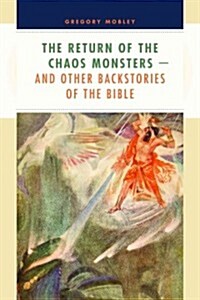 Return of the Chaos Monsters: And Other Backstories of the Bible (Paperback)