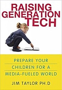 [중고] Raising Generation Tech: Preparing Your Children for a Media-Fueled World (Paperback)