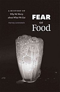 Fear of Food: A History of Why We Worry about What We Eat (Hardcover)