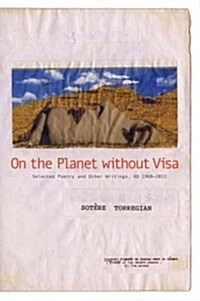 On the Planet Without Visa: Selected Poetry and Other Writings, AD 1960-2012 (Paperback)