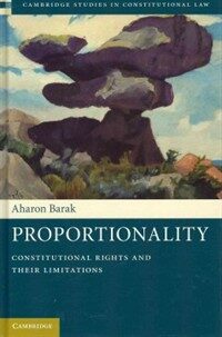 Proportionality : constitutional rights and their limitations