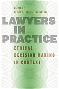 Lawyers in Practice: Ethical Decision Making in Context (Paperback)