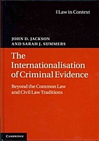 The Internationalisation of Criminal Evidence : Beyond the Common Law and Civil Law Traditions (Hardcover)