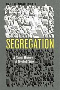 Segregation: A Global History of Divided Cities (Hardcover)