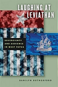Laughing at Leviathan: Sovereignty and Audience in West Papua (Paperback)