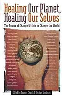 Healing Our Planet, Healing Our Selves: The Power of Change Within to Change the World (Paperback, 2, Second Edition)