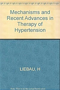 Mechanisms and Recent Advances in Therapy of Hypertension (Paperback)