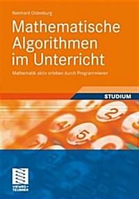 Mathematische Algorithmen Im Unterricht: Mathematik Aktiv Erleben Durch Programmieren (Paperback, 2012)