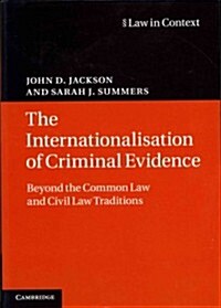The Internationalisation of Criminal Evidence : Beyond the Common Law and Civil Law Traditions (Paperback)