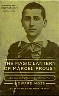 The Magic Lantern of Marcel Proust: A Critical Study of Remembrance of Things Past (Paperback)