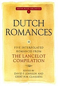 Dutch Romances III : Five Interpolated Romances from the Lancelot Compilation (Paperback)