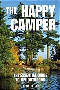 The Happy Camper: An Essential Guide to Life Outdoors (Paperback, Updated, Revise)