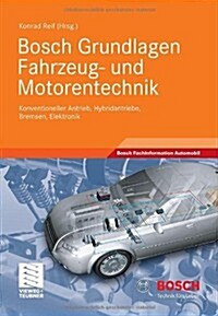 Bosch Grundlagen Fahrzeug- Und Motorentechnik: Konventioneller Antrieb, Hybridantriebe, Bremsen, Elektronik (Paperback, 2012)