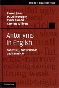 Antonyms in English : construals, constructions and canonicity