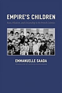 Empires Children: Race, Filiation, and Citizenship in the French Colonies (Paperback)
