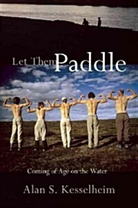 Let Them Paddle : Coming of Age on the Water (Paperback)