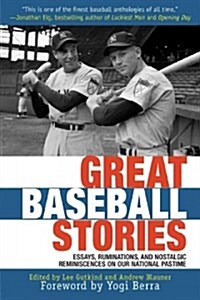 Great Baseball Stories: Ruminations and Nostalgic Reminiscences on Our National Pastime (Paperback)