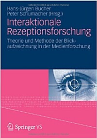 Interaktionale Rezeptionsforschung: Theorie Und Methode der Blickaufzeichnung In der Medienforschung (Paperback)