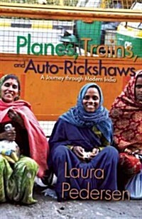 Planes, Trains, and Auto-Rickshaws: A Journey Through Modern India (Paperback)