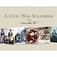 A Civil War Scrapbook: I Was There Too! (Paperback)