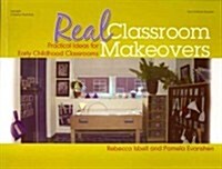 Real Classroom Makeovers: Practical Ideas for Early Childhood Classrooms (Paperback)