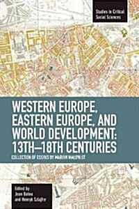 Western Europe, Eastern Europe and World Development, 13th-18th Centuries: Collection of Essays of Marian Malowist (Paperback)