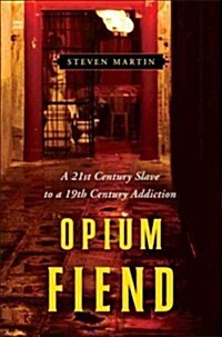 [중고] Opium Fiend: A 21st Century Slave to a 19th Century Addiction (Hardcover)