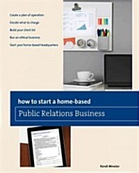 How to Start a Home-Based Public Relations Business (Paperback)