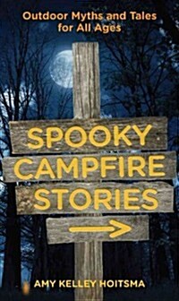 Spooky Campfire Stories: Outdoor Myths and Tales for All Ages (Paperback, 2)