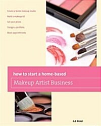How to Start a Home-based Makeup Artist Business (Paperback)