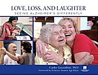 Love, Loss, and Laughter: Seeing Alzheimers Differently (Hardcover)