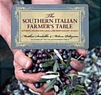 Southern Italian Farmers Table: Authentic Recipes and Local Lore from Tuscany to Sicily (Paperback)
