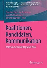 Koalitionen, Kandidaten, Kommunikation: Analysen Zur Bundestagswahl 2009 (Paperback, 2013)