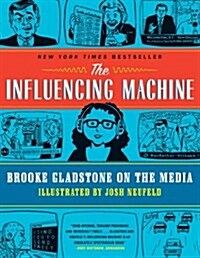 The Influencing Machine: Brooke Gladstone on the Media (Paperback)