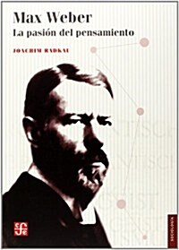 Max Weber.: La Pasion del Pensamiento (Paperback)