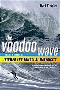 The Voodoo Wave: Inside a Season of Triumph and Tumult at Mavericks (Paperback)