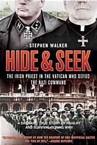 Hide & Seek: The Irish Priest in the Vatican Who Defied the Nazi Command (Hardcover)