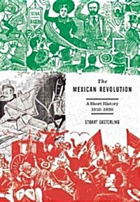 The Mexican Revolution: A Short History, 1910-1920 (Paperback)