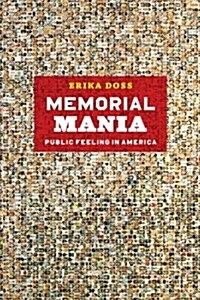 Memorial Mania: Public Feeling in America (Paperback)