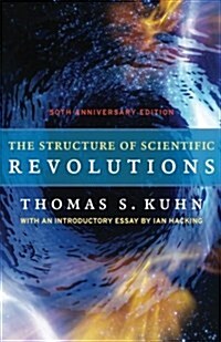 The Structure of Scientific Revolutions: 50th Anniversary Edition (Paperback, 4)