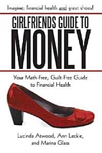 The Good Friends Guide to Money: Your Math-Free, Guilt-Free Guide to Financial Health (Hardcover)