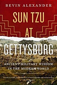 Sun Tzu at Gettysburg: Ancient Military Wisdom in the Modern World (Paperback)