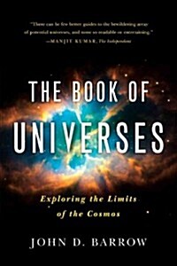 The Book of Universes: Exploring the Limits of the Cosmos (Paperback)