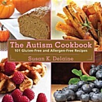 The Autism Cookbook: 101 Gluten-Free and Allergen-Free Recipes (Paperback)
