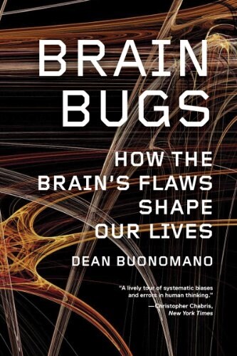 Brain Bugs: How the Brains Flaws Shape Our Lives (Paperback)