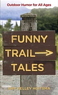 Funny Trail Tales: Outdoor Humor For All Ages (Paperback, 2)