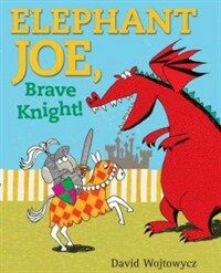 Elephant Joe, Brave Knight! (Hardcover)