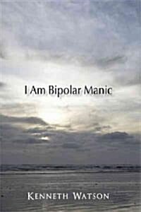I Am Bipolar Manic (Paperback)