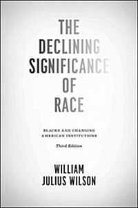 The Declining Significance of Race: Blacks and Changing American Institutions (Paperback, 3)