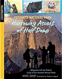 Yosemite National Park: Harrowing Ascent of Half Dome (Paperback)